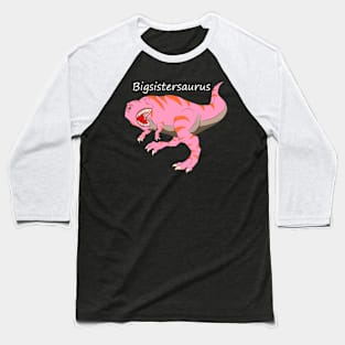 Bigsistersaurus for dark backgrounds Baseball T-Shirt